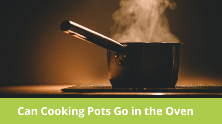 Can Cooking Pots Go in the Oven